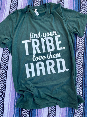 Find Your Tribe Love Them Hard